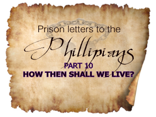 How then shall we live? Phillipians Part 10| Colin D Cruz How then shall we live? Phillipians Part 10| Colin D Cruz – Word of Grace Church, Pune