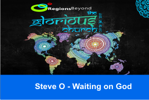 THE GLORIOUS CHURCH 2017 – Waiting on God | Steve O – Word of Grace Church, Pune