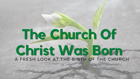 The Church Of Christ Was Born
