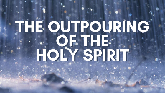 The Outpouring Of the Holy Spirit
