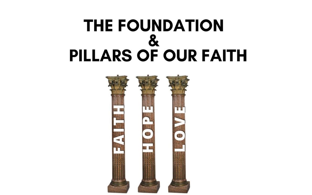 The Foundation And Pillars Of Our Faith