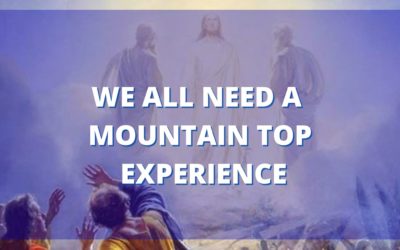 We All Need A Mountain top Experience