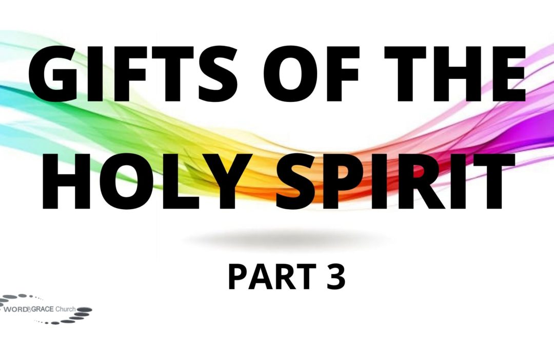 Gifts Of The Holy Spirit – Part 3