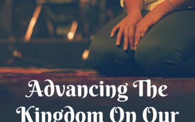 Advancing the Kingdom on our Knees