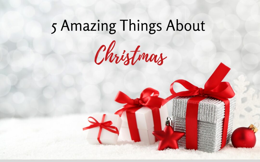 Five Amazing Things About Christmas
