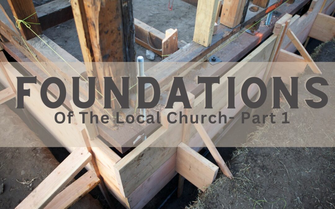 Foundations of the Local Church Part 1